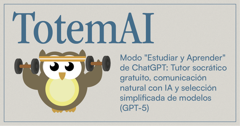 🦉Modo "estudio" de ChatGPT: El tutor socrático gratuito para tus clases