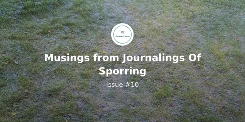 Musings from Journalings Of Sporring - Issue #10