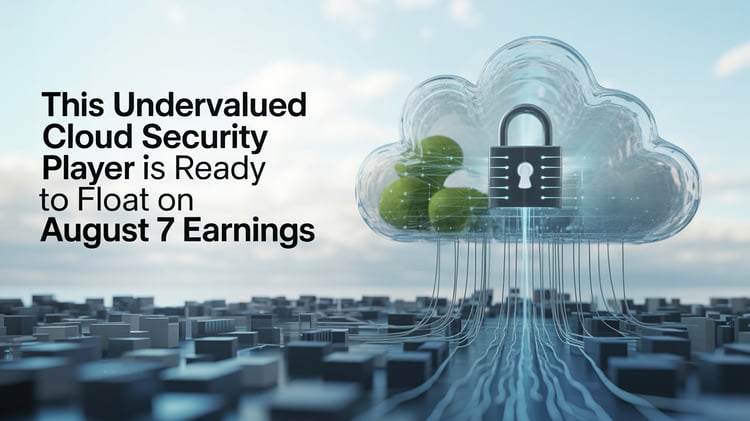 This Undervalued Cloud Security Player Is Ready to Float on August 7 Earnings