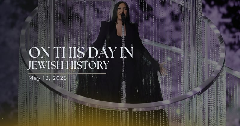 Weekly Update: Key Moments in Jewish Life and History — May 18, 2025