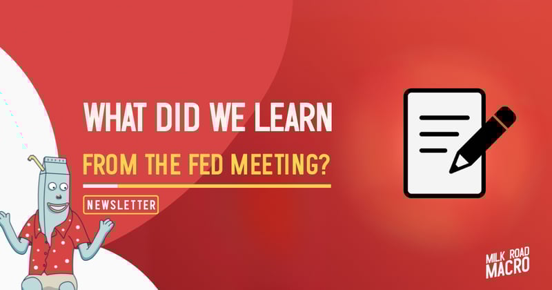 🥛 What did we learn from the Fed meeting? 📝