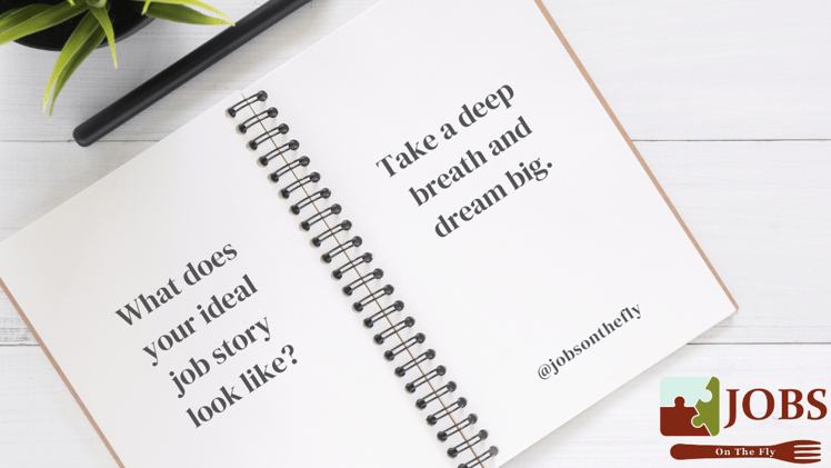 What is your ideal job story?