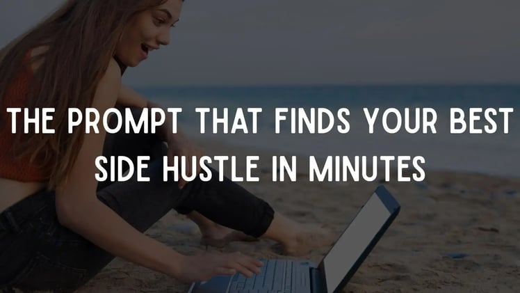 The Prompt That Finds Your Best Side Hustle in Minutes