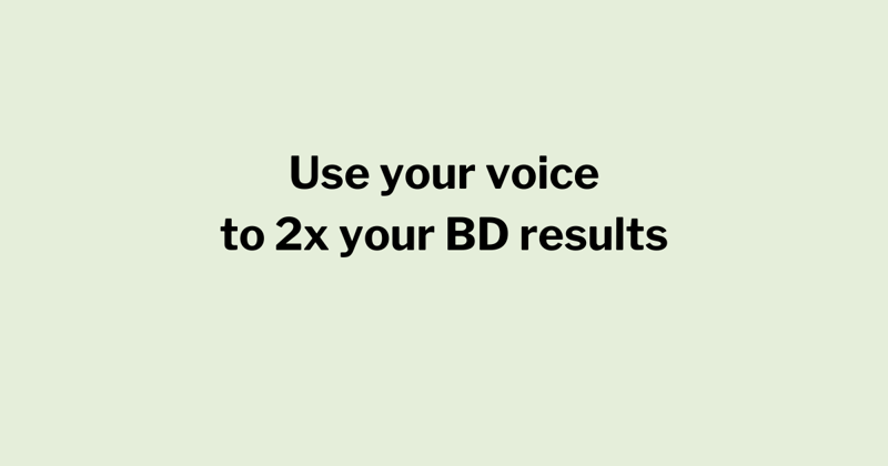 Use your voice to 2x your BD results