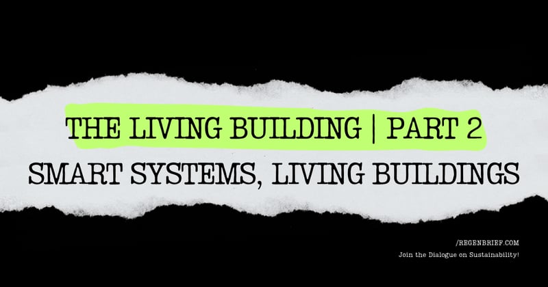 The Living Building Series | Part 2 – Smart Systems, Living Buildings