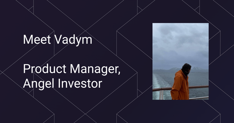 16. Vadym - Product Manager and Angel Investor