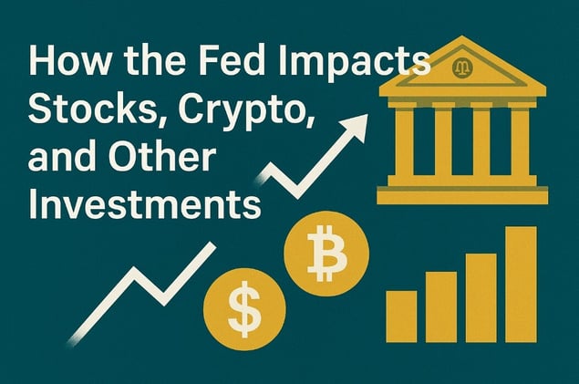 How the Fed Impacts Stocks, Crypto, and Other Investments