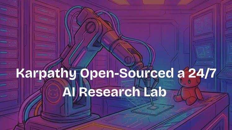 Karpathy Open-Sourced a 24/7 AI Research Lab