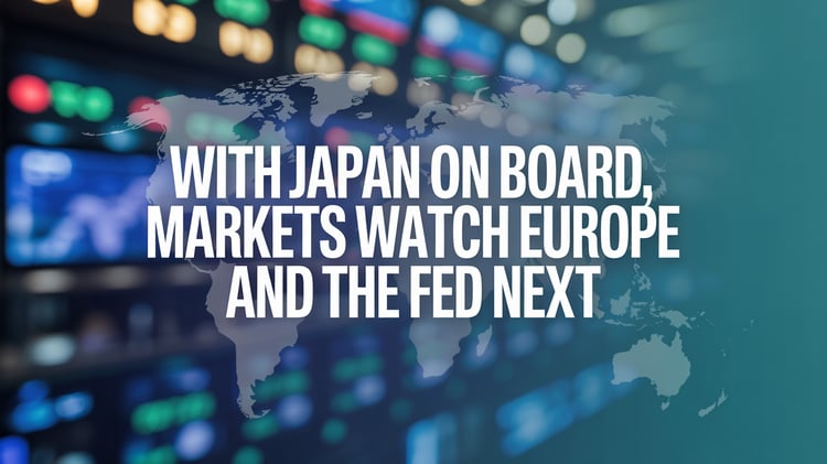With Japan on Board, Markets Watch Europe and the Fed Next
