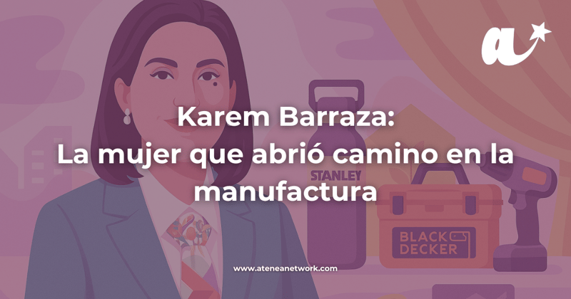 Inspírate con Karem: la mujer que abrió camino en la manufactura