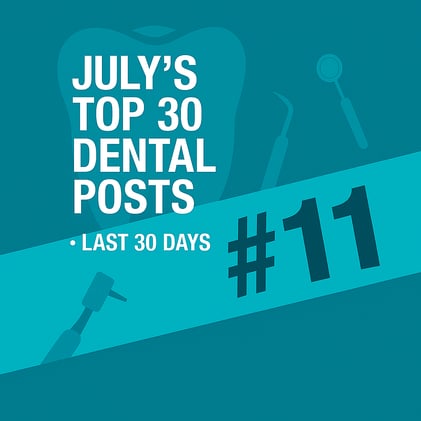 JULY'S TOP 30 DENTAL POSTS ON SOCIAL MEDIA- #11