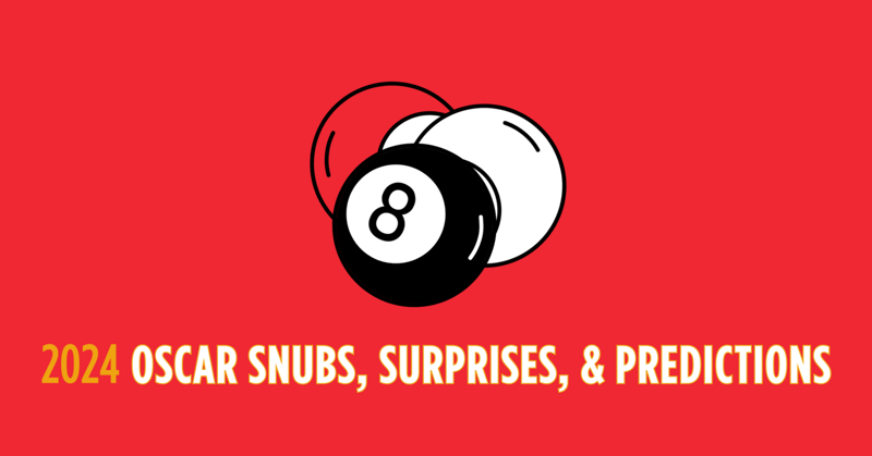 🏆 Oscar Snubs, Surprises 😲, & Predictions 🔮