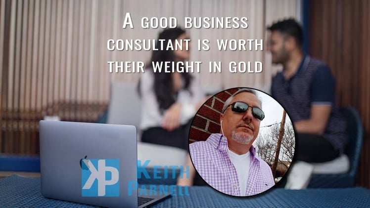 A good business consultant is worth their weight in gold