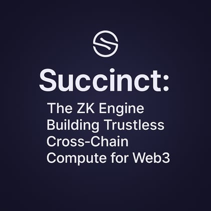 Succinct: The ZK Engine Building Trustless Cross-Chain Compute for Web3