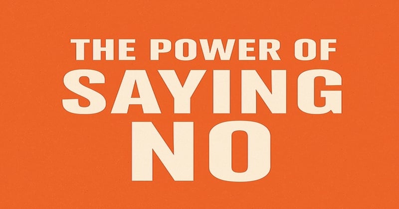 The Power of Saying No