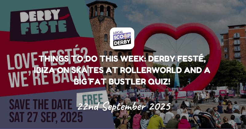 Things to do this week: Derby Festé, Ibiza on Skates at Rollerworld and a Big Fat Bustler Quiz!