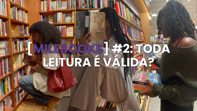 [milebooks #2]: Toda leitura é válida?