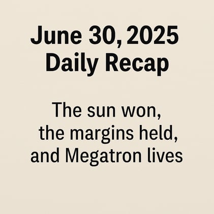 June 30, 2025 - Daily Recap
