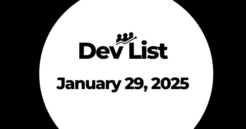 💻 Dev List Weekly Roundup - 1/29/25