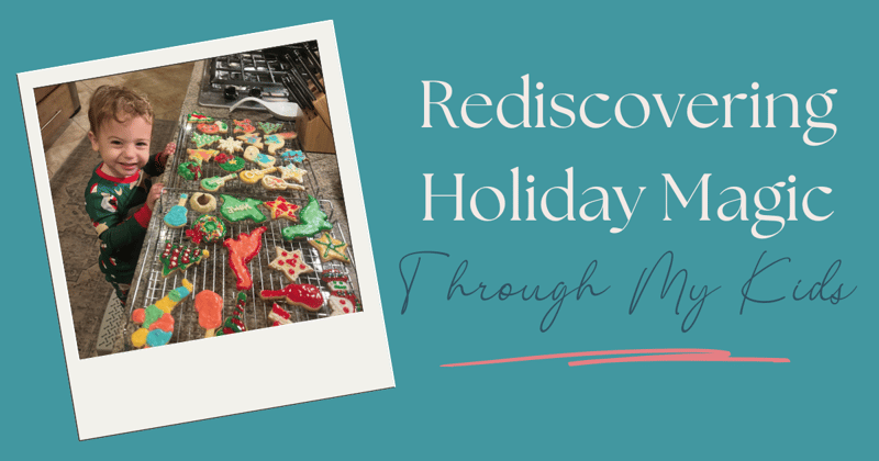 Rediscovering Holiday Magic Through My Kids