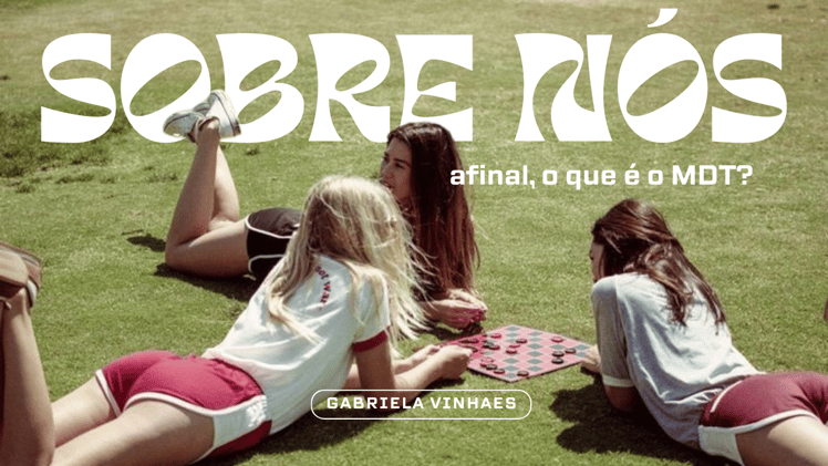Sobre o MDT! 