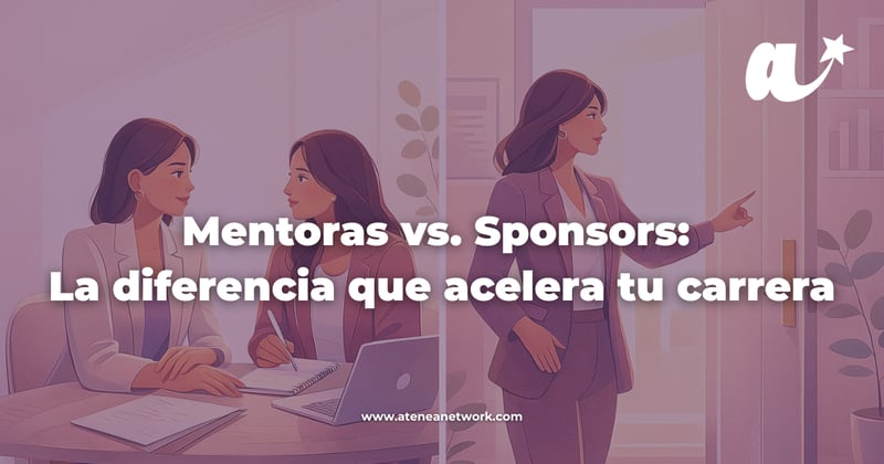 Mentoras vs. sponsors: la diferencia que acelera tu carrera