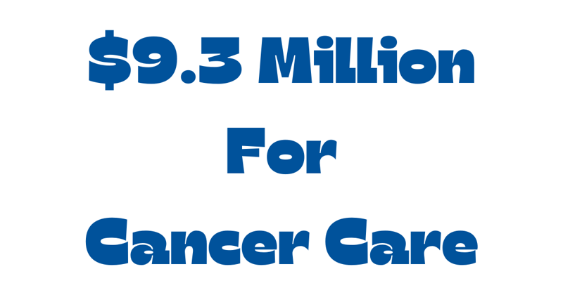 $9.3 million for cancer care
