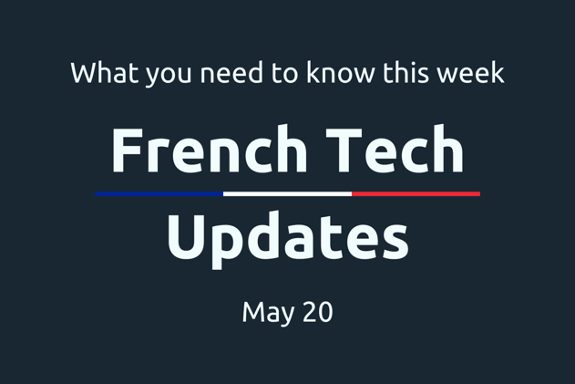 🇫🇷 French Tech Updates — May 20, 2024. €73.2m in new funding for French companies.