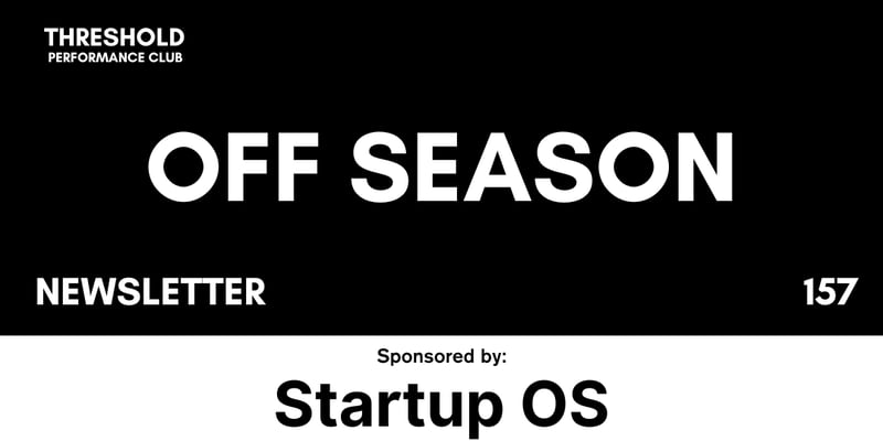 Threshold #157 | Building the Off-Season: Rest, Rebuild, and Rewire 🔨