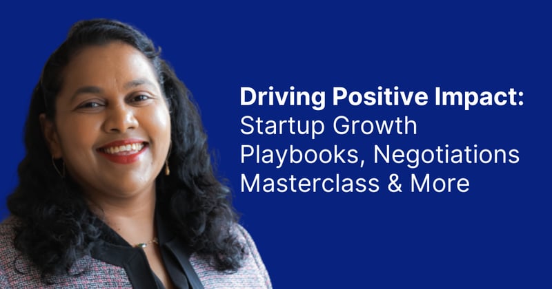 Driving Positive Impact: Startup Growth Playbooks, Negotiations Masterclass & More
