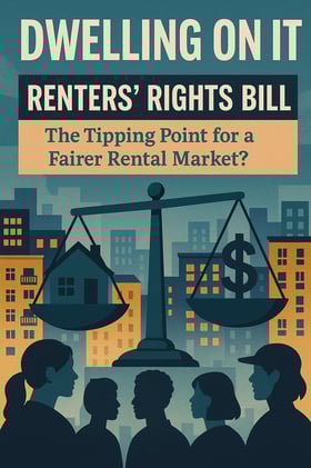 Renters’ Rights Bill: The Tipping Point for a Fairer Rental Market?