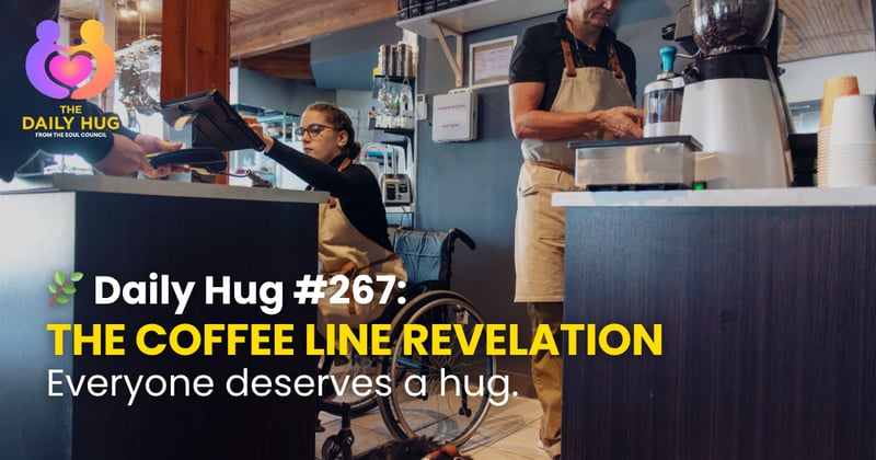 🌿 Daily Hug #267: The Coffee Line Revelation