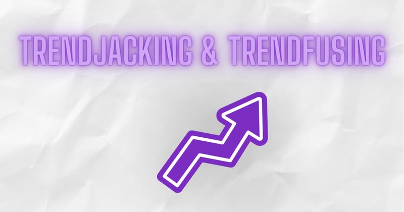 Trendjacking & trendfusing