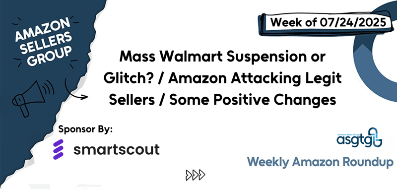 Mass Walmart Suspension or Glitch? / Amazon Attacking Legit Sellers / Some Positive Changes