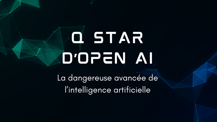 Q* : la dangereuse avanceÌe dâOpen AI
