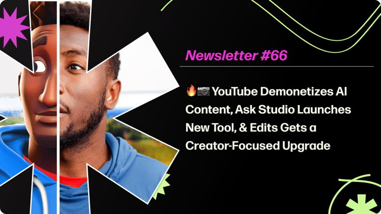 YouTube Demonetizes AI Content, Ask Studio Launches New Tool, & Edits Gets a Creator-Focused Upgrade + Network Supercharge Gets a Major Upgrade