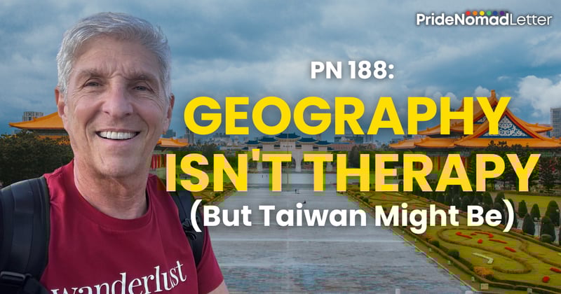 PN 188: Geography Isn't Therapy (But Taiwan Might Be)