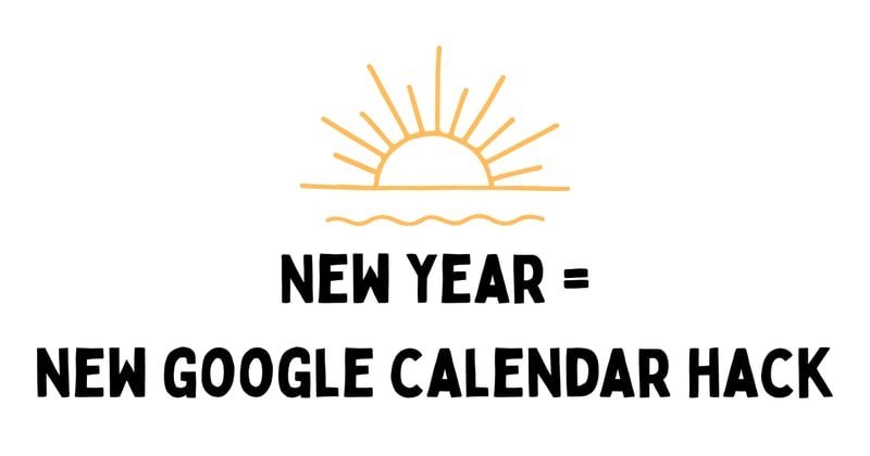 New Year = New Google Calendar Hack