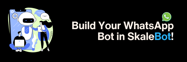  Build Your WhatsApp Bot in SkaleBot!