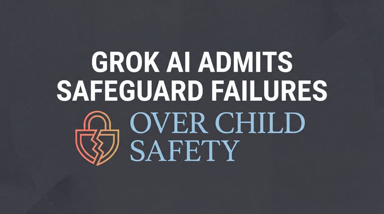Grok AI Fails Over Child Safety