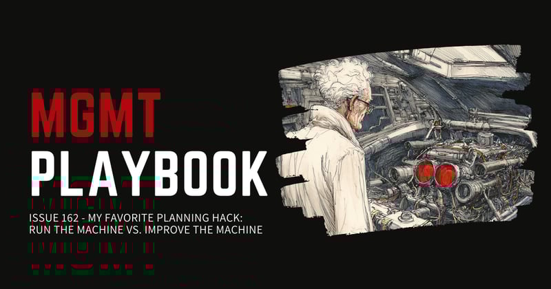 My Favorite Planning Hack: Run the Machine vs. Improve the Machine