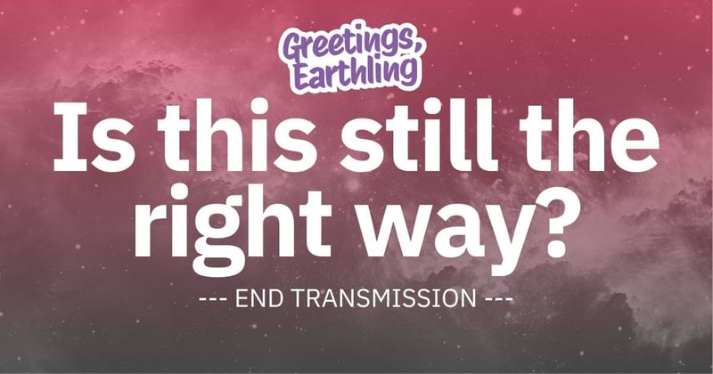 Transmission 058: Is this still the right way? 