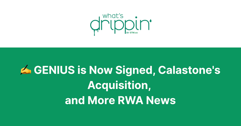 ✍️ GENIUS is Now Signed, Calastone's Acquisition, and More RWA News
