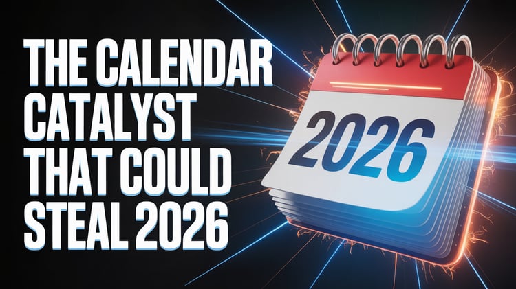 The Calendar Catalyst That Could Steal 2026