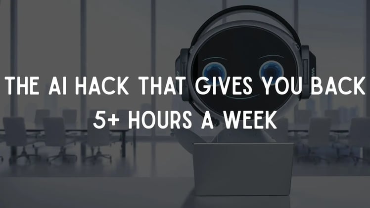 The AI Hack That Gives You Back 5+ Hours a Week