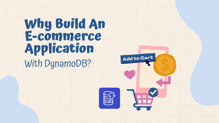 Why Build An E-commerce Application With DynamoDB?