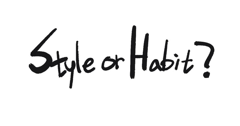 Style or Habit?