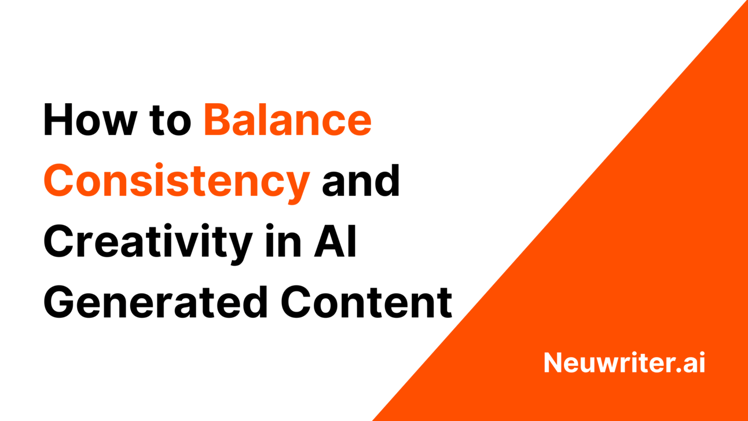 How to Balance Consistency and Creativity in AI-Generated Content