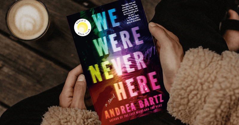 We Were Never Here by Andrea Bartz