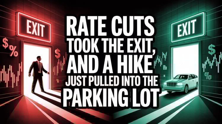 Rate Cuts Took The Exit, And A Hike Just Pulled Into The Parking Lot